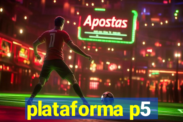 plataforma p5